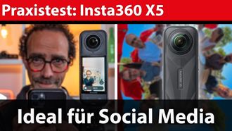 Test: Insta360 X5 - Allroundtalent fu00fcr StreetView, Social Media und Action
