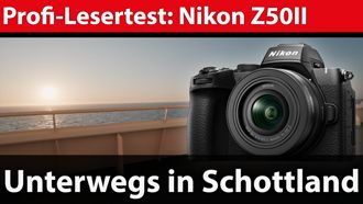 Profi-Lesertest: Nikon Z50II u2013 mit der kompakten Kamera in Schottland