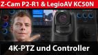 Praxistest: LegioAV KC50N und Z-Cam P2-R1 – alles auf Auto