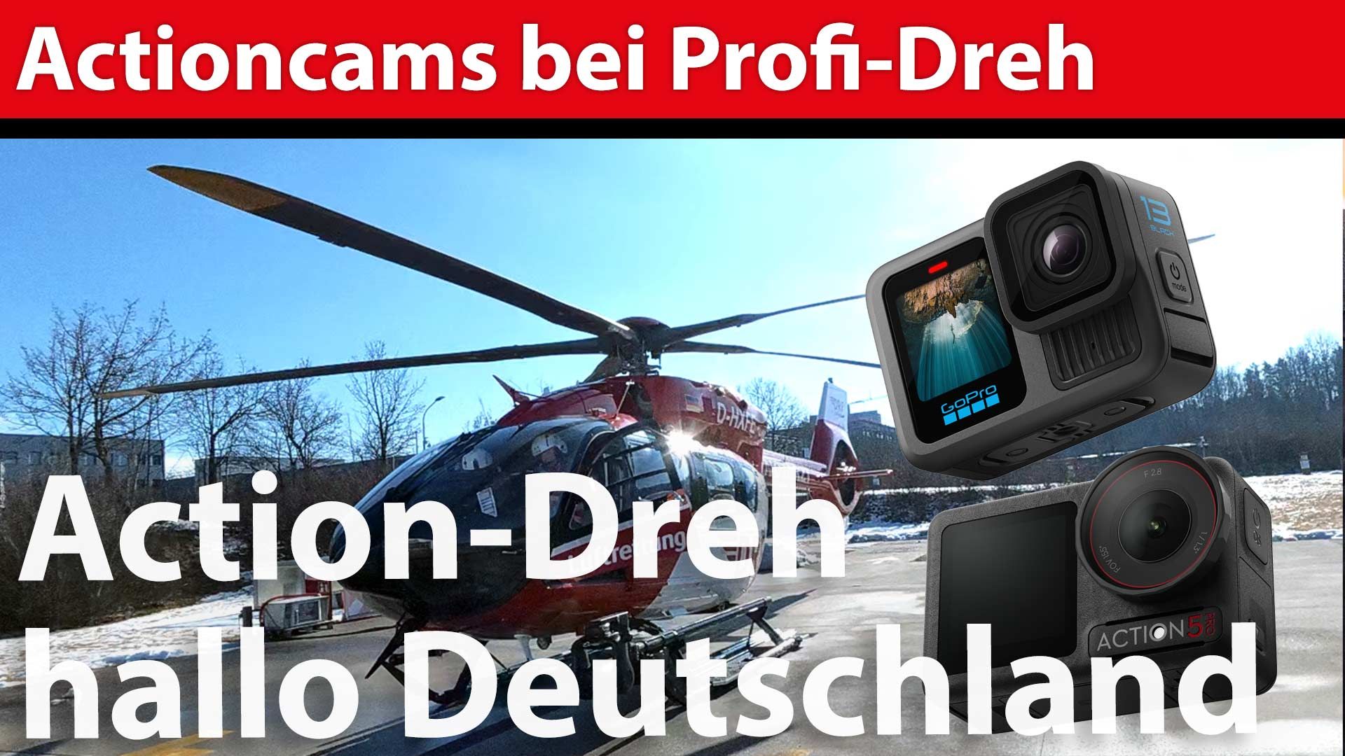 Reportage-Dreh: GoPro Hero 13 und DJI Action 5 im Rettungshubschrauber