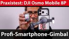 Smartphone-Gimbal-Test: DJI Osmo Mobile 8P – das Profi-Gimbal für Content Creation