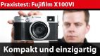 Praxistest: Fujifilm X100VI – das unterschätzte Video-Talent